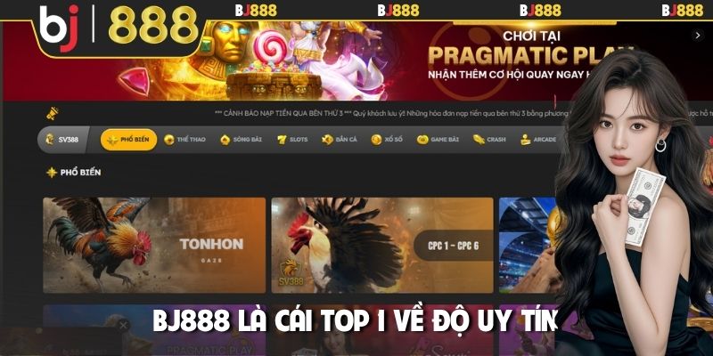 BJ888 là cái top 1 về độ uy tín