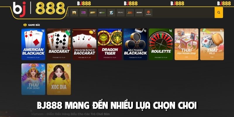 BJ888 mang đến nhiều lựa chọn chơi