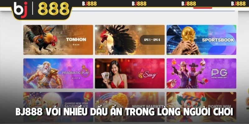 BJ888 với nhiều dấu ấn nổi bật trong lòng người chơi