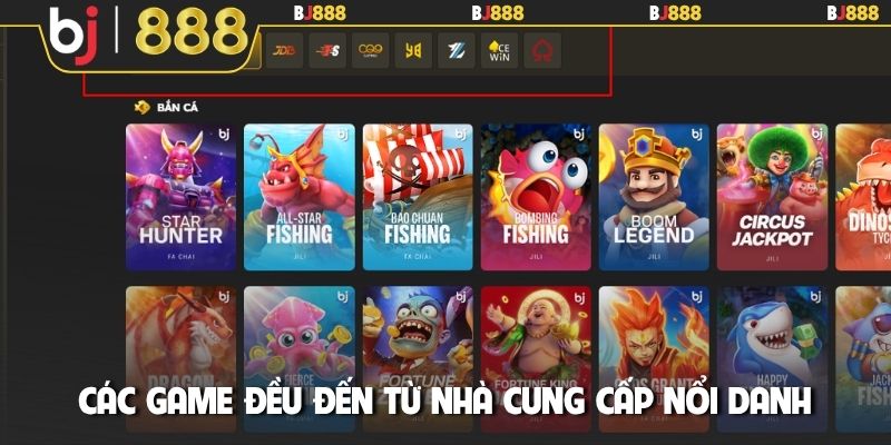 Các game đều đến từ nhà cung cấp nổi danh