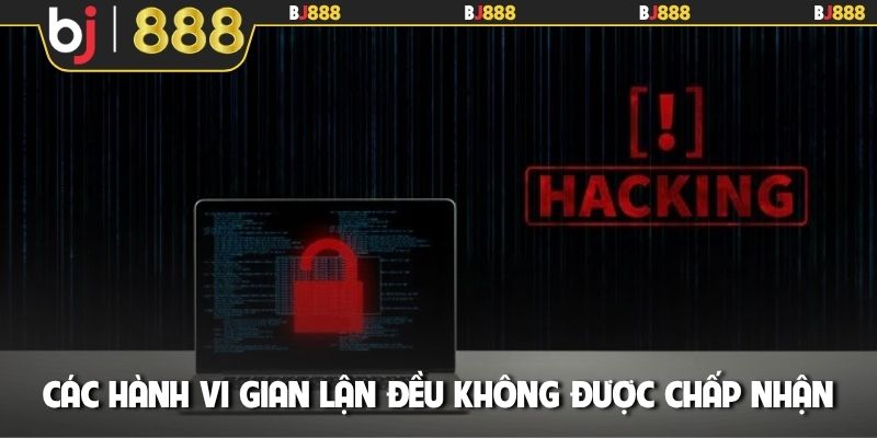 Các hành vi gian lận đều không được chấp nhận