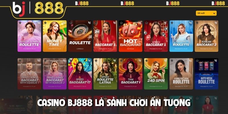 Casino BJ888 là sảnh chơi ấn tượng