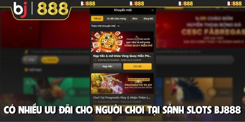 Có nhiều ưu đãi cho người chơi tại sảnh slots BJ888