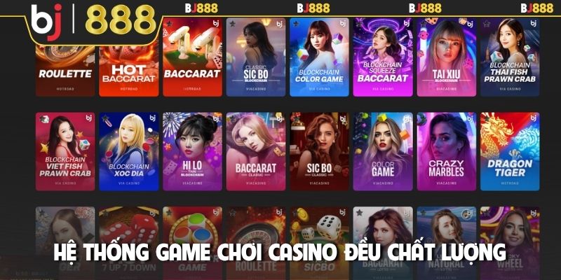 Hệ thống game chơi casino đều chất lượng