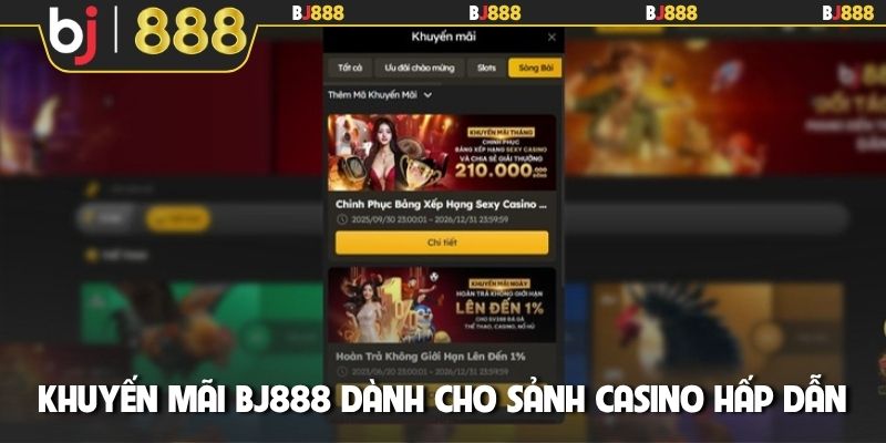 Khuyến mãi BJ888 dành cho sảnh casino hấp dẫn