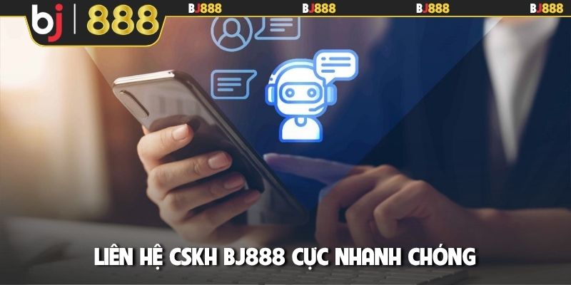 Liên hệ CSKH BJ888 cực nhanh chóng