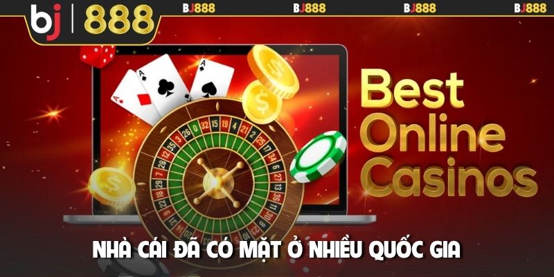 Nhà cái đã có mặt ở nhiều quốc gia