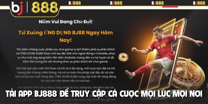 Tải app BJ888 để truy cập cá cược mọi lúc mọi nơi