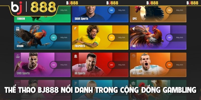 Thể thao BJ888 nổi danh trong cộng đồng gambling